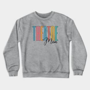 Theatre Mom Crewneck Sweatshirt